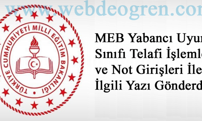 MEB Yabancı Uyum Sınıfı Telafi İşlemleri ve Not Girişleri İle İlgili Yazı Gönderdi.