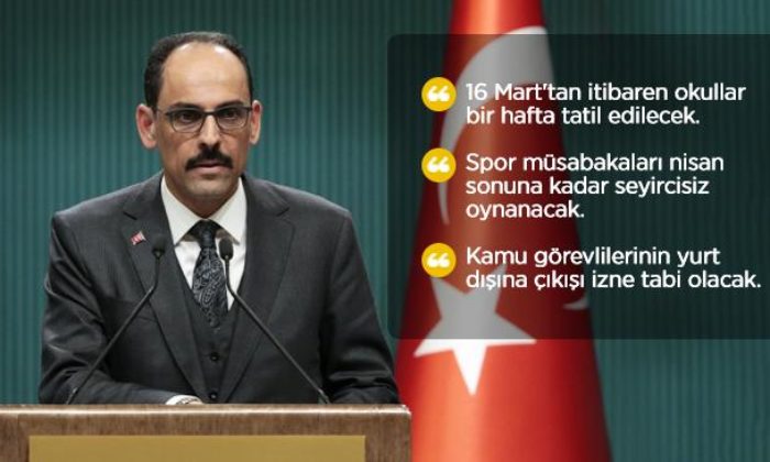 16 Mart itibarıyla okullar bir hafta tatil edildi.