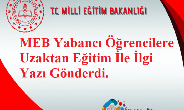 MEB Yabancı Öğrencilere Uzaktan Eğitim İle İlgi Yazı Gönderdi.