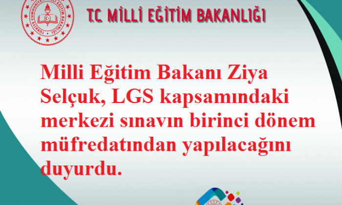 Milli Eğitim Bakanı Selçuk: “LGS kapsamındaki merkezi sınav, sadece birinci dönem müfredatından yapılacak.”