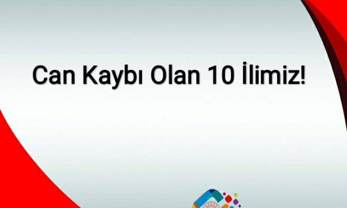 Can Kaybı Olan 10 İl !