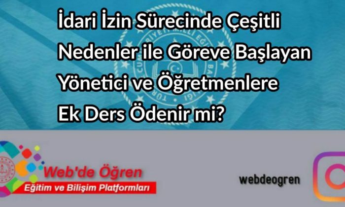 İdari İzin Sürecinde Çeşitli Nedenler ile Göreve Başlayan Yönetici ve Rehber Öğretmenlere Ek Ders Ödenir mi?