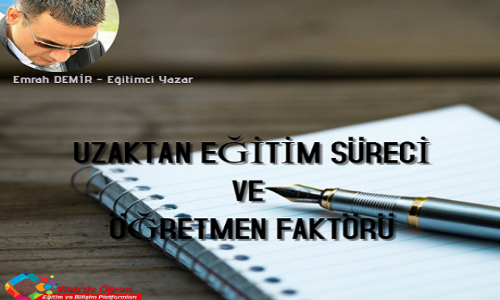UZAKTAN EĞİTİM SÜRECİ VE ÖĞRETMEN FAKTÖRÜ