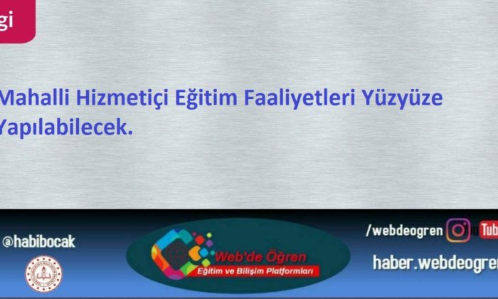 Mahalli Hizmetiçi Eğitim Faaliyetleri Yüzyüze Yapılabilecek