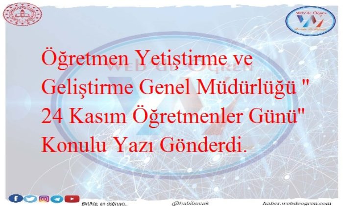 Öğretmen Yetiştirme ve Geliştirme Genel Müdürlüğü ‘’ 24 Kasım Öğretmenler Günü‘’ Konulu Yazı Gönderdi.