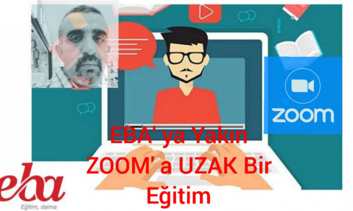 EBA ‘ya Yakın ZOOM’ a UZAK Bir Eğitim!