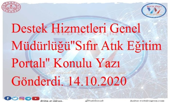 Destek Hizmetleri Genel Müdürlüğü ’’Sıfır Atık Eğitim Portalı’’ Konulu Yazı Gönderdi. 14.10.2020