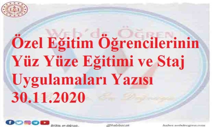 Özel Eğitim Öğrencilerinin Yüz Yüze Eğitimi ve Staj Uygulamaları Yazısı 30.11.2020