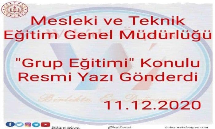 Mesleki ve Teknik Eğitim Genel Müdürlüğü ”Grup Eğitimi” Konulu Resmi Yazı Gönderdi 11.12.2020