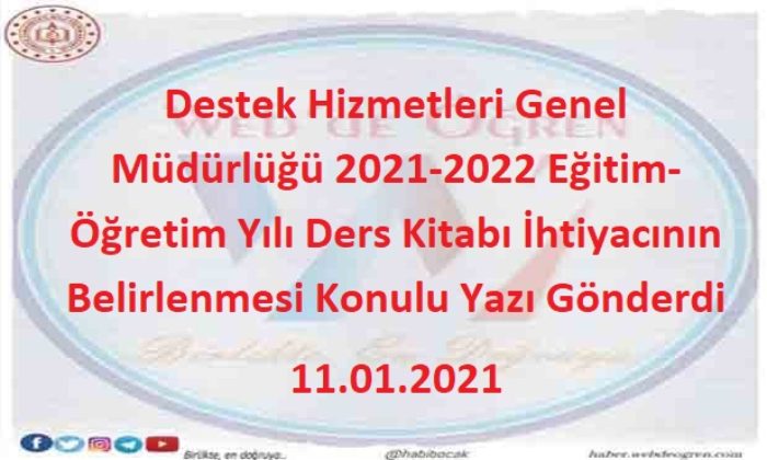 Destek Hizmetleri Genel Müdürlüğü 2021-2022 Eğitim-Öğretim Yılı Ders Kitabı İhtiyacının Belirlenmesi Konulu Yazı Gönderdi 11.01.2021