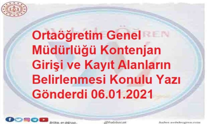 Ortaöğretim Genel Müdürlüğü Kontenjan Girişi ve Kayıt Alanların Belirlenmesi Konulu Yazı Gönderdi 06.01.2021