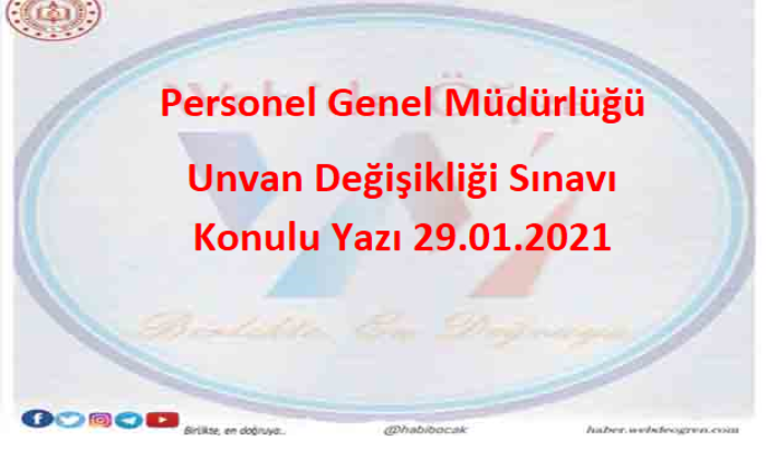 Personel Genel Müdürlüğü Unvan Değişikliği Sınavı Konulu Yazı 29.01.2021