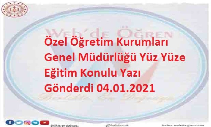 Özel Öğretim Kurumları Genel Müdürlüğü Yüz Yüze Eğitim Konulu Yazı 04.01.2021