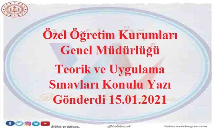 Özel Öğretim Kurumları Genel Müdürlüğü Teorik ve Uygulama Sınavları Konulu Yazı Gönderdi 15.01.2021