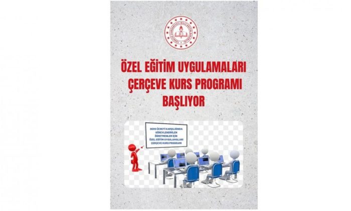 Özel Eğitim Uygulamaları Çerçeve Kurs Programı Başlıyor