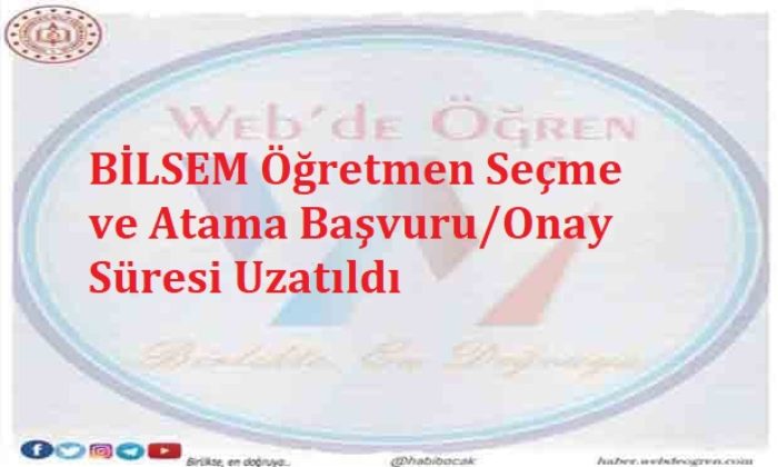 BİLSEM Öğretmen Seçme ve Atama Başvuru/Onay süresi Uzatıldı