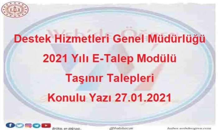 Destek Hizmetleri Genel Müdürlüğü 2021 Yılı E-Talep Modülü Taşınır Talepleri Konulu Yazı 27.01.2021