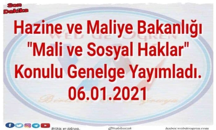 Hazine ve Maliye Bakanlığı ”Mali ve Sosyal Haklar” Konulu Genelge Yayımladı. 06.01.2021