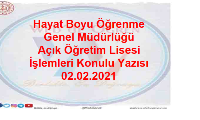 Hayat Boyu Öğrenme Genel Müdürlüğü Açık Öğretim Lisesi İşlemleri Konulu Yazısı 02.02.2021