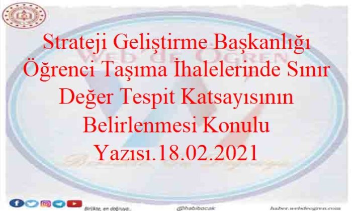 Strateji Geliştirme Başkanlığı Öğrenci Taşıma İhalelerinde Sınır Değer Tespit Katsayısının Belirlenmesi Konulu Yazısı.18.02.2021