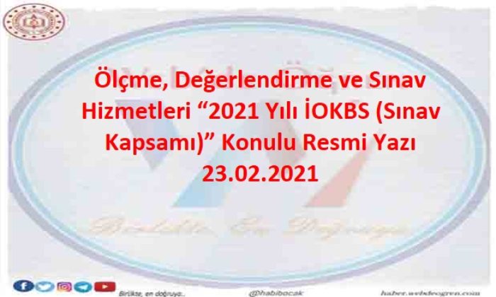 Ölçme, Değerlendirme ve Sınav Hizmetleri “2021 Yılı İOKBS (Sınav Kapsamı)” Konulu Resmi Yazı 23.02.2021