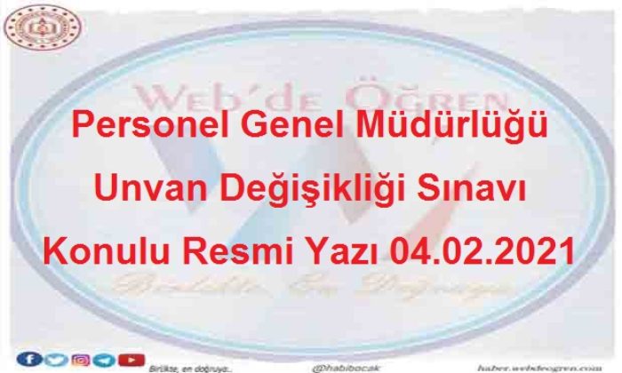 Personel Genel Müdürlüğü Unvan Değişikliği Sınavı Konulu Resmi Yazı 04.02.2021