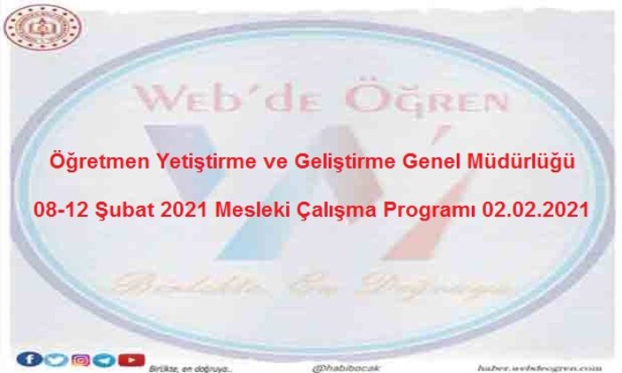 Öğretmen Yetiştirme ve Geliştirme Genel Müdürlüğü 08-12 Şubat 2021 Mesleki Çalışma Programı 02.02.2021