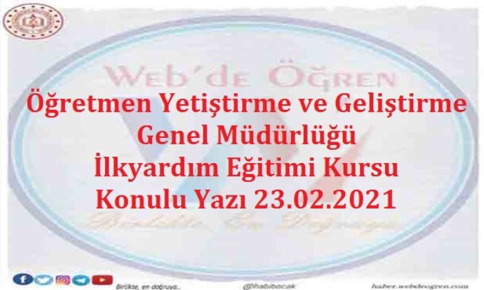 Öğretmen Yetiştirme ve Geliştirme Genel Müdürlüğü İlkyardım Eğitimi Kursu Konulu Yazı 23.02.2021