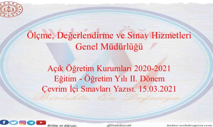 Açık Öğretim Kurumları 2020-2021 Eğitim – Öğretim Yılı II. Dönem Çevrim İçi Sınavları 15.03.2021