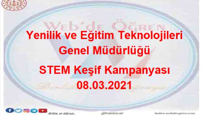 Yenilik ve Eğitim Teknolojileri Genel Müdürlüğü STEM Keşif Kampanyası 08.03.2021