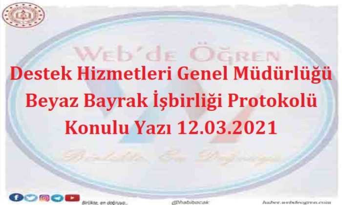 Destek Hizmetleri Genel Müdürlüğü Beyaz Bayrak İşbirliği Protokolü Konulu Yazı 12.03.2021