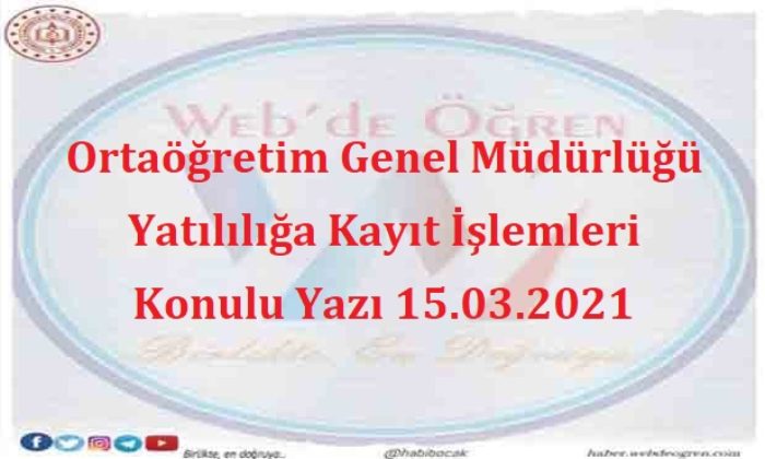 Ortaöğretim Genel Müdürlüğü Yatılılığa Kayıt İşlemleri Konulu Yazı 15.03.2021