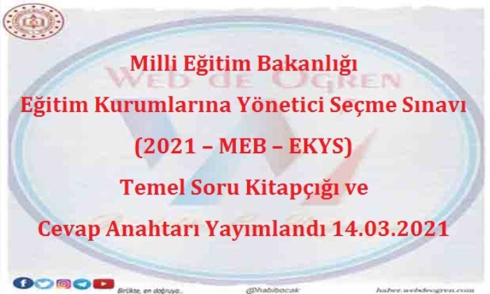 Milli Eğitim Bakanlığı Eğitim Kurumlarına Yönetici Seçme Sınavı (2021 – MEB – EKYS) Temel Soru Kitapçığı ve Cevap Anahtarı Yayımlandı 14.03.2021