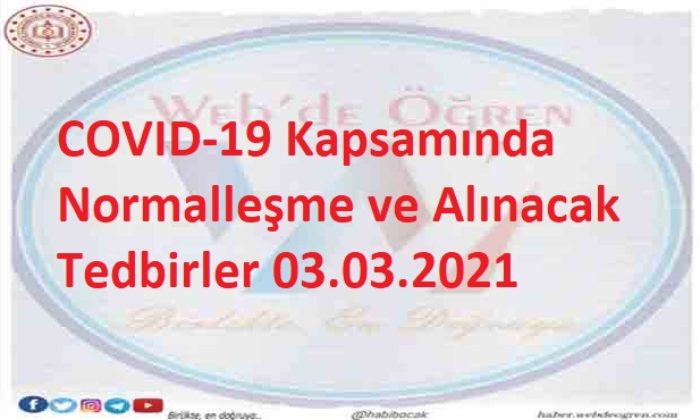 COVID-19 Kapsamında Normalleşme ve Alınacak Tedbirler 03.03.2021