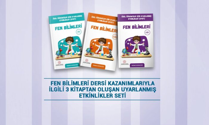 Özel Öğrenciler İçin Uyarlanmış Etkinliklerle Desteklenen Fen Bilimleri Kitap Seti Yayinda.