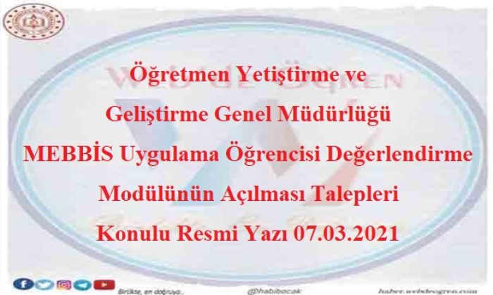 Öğretmen Yetiştirme ve Geliştirme Genel Müdürlüğü MEBBİS Uygulama Öğrencisi Değerlendirme Modülünün Açılması Talepleri Konulu Resmi Yazı 07.04.2021