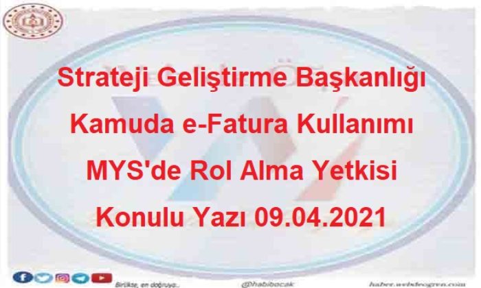 Strateji Geliştirme Başkanlığı Kamuda e-Fatura Kullanımı MYS’de Rol Alma Yetkisi Konulu Yazı 09.04.2021