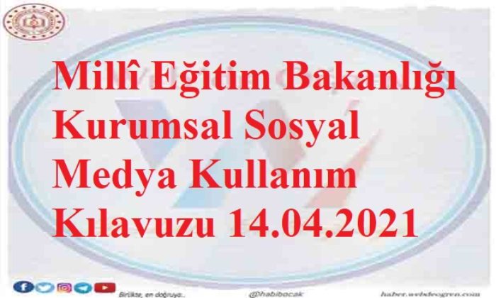 Millî Eğitim Bakanlığı Kurumsal Sosyal Medya Kullanım Kılavuzu 14.04.2021