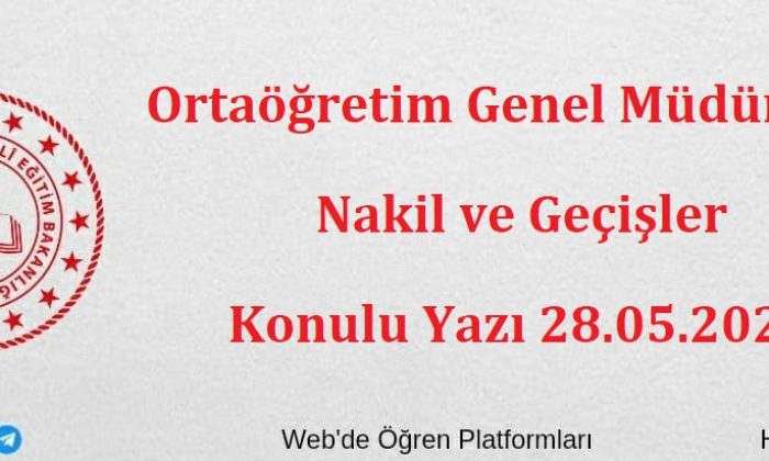 Ortaöğretim Genel Müdürlüğü Nakil ve Geçişler Konulu Yazı 28.05.2021