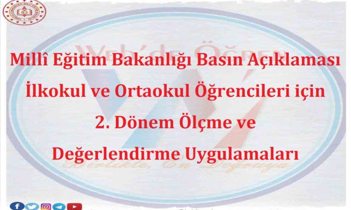 Milli Egitim Bakanligi Basin Aciklamasi Ilkokul Ve Ortaokul Ogrencileri Icin 2 Donem Olcme Ve Degerlendirme Uygulamalari Haber Web De Ogren