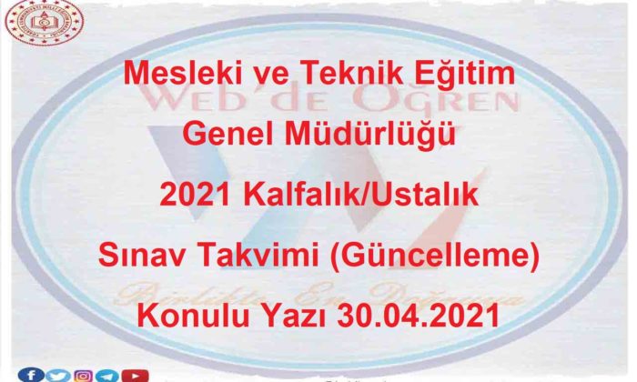 Mesleki ve Teknik Eğitim Genel Müdürlüğü 2021 Kalfalık/Ustalık Sınav Takvimi (Güncelleme) Konulu Yazı 30.04.2021