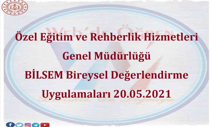 Özel Eğitim ve Rehberlik Hizmetleri Genel Müdürlüğü BİLSEM Bireysel Değerlendirme Uygulamaları 20.05.2021