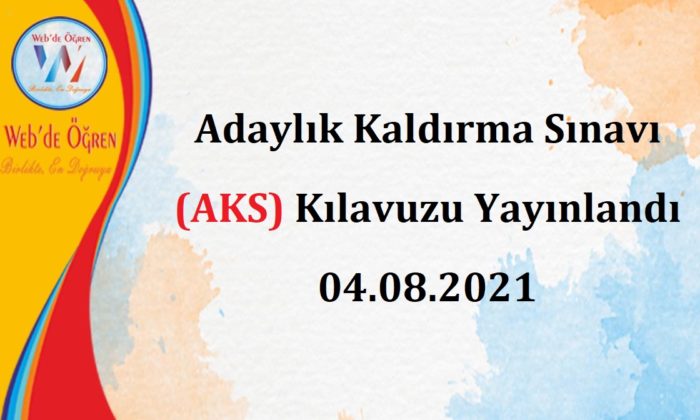 Adaylık Kaldırma Sınavı (AKS) Kılavuzu Yayınlandı 04.08.2021
