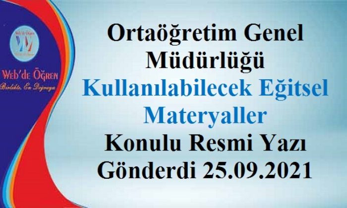 Ortaöğretim Genel Müdürlüğü Kullanılabilecek Eğitsel Materyaller Konulu Resmi Yazı Gönderdi 25.09.2021