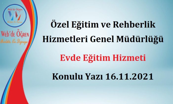 ozel egitim ve rehberlik hizmetleri genel mudurlugu evde egitim hizmeti konulu yazi 16 11 2021 haber web de ogren