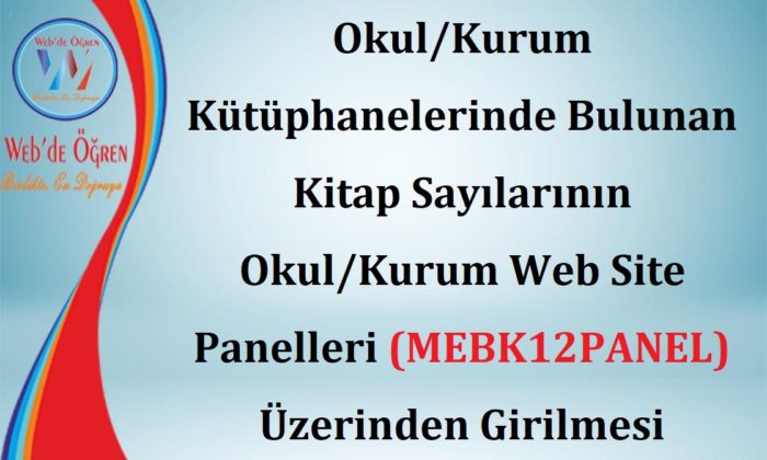 Okul/Kurum Kütüphanelerinde Bulunan Kitap Sayılarının Okul/Kurum Web Site Panelleri (MEBK12PANEL) Üzerinden Girilmesi