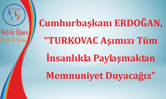 Cumhurbaşkanı ERDOĞAN, “TURKOVAC Aşımızı Tüm İnsanlıkla Paylaşmaktan Memnuniyet Duyacağız”