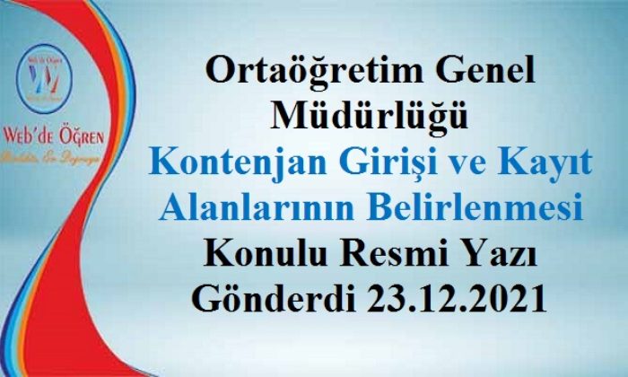 Ortaöğretim Genel Müdürlüğü Kontenjan Girişi ve Kayıt Alanlarının Belirlenmesi Konulu Resmi Yazı Gönderdi 23.12.2021