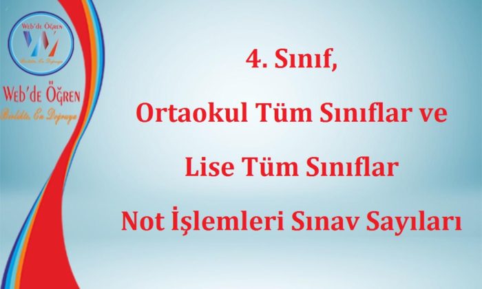 4. Sınıf, Ortaokul Tüm Sınıflar ve Lise Tüm Sınıflar Not İşlemleri Sınav Sayıları