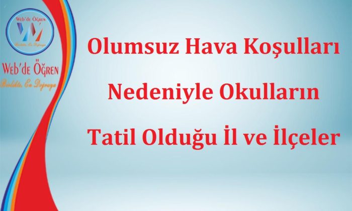 Olumsuz Hava Koşulları Nedeniyle Okulların Tatil Olduğu İl ve İlçeler 20.12.2021